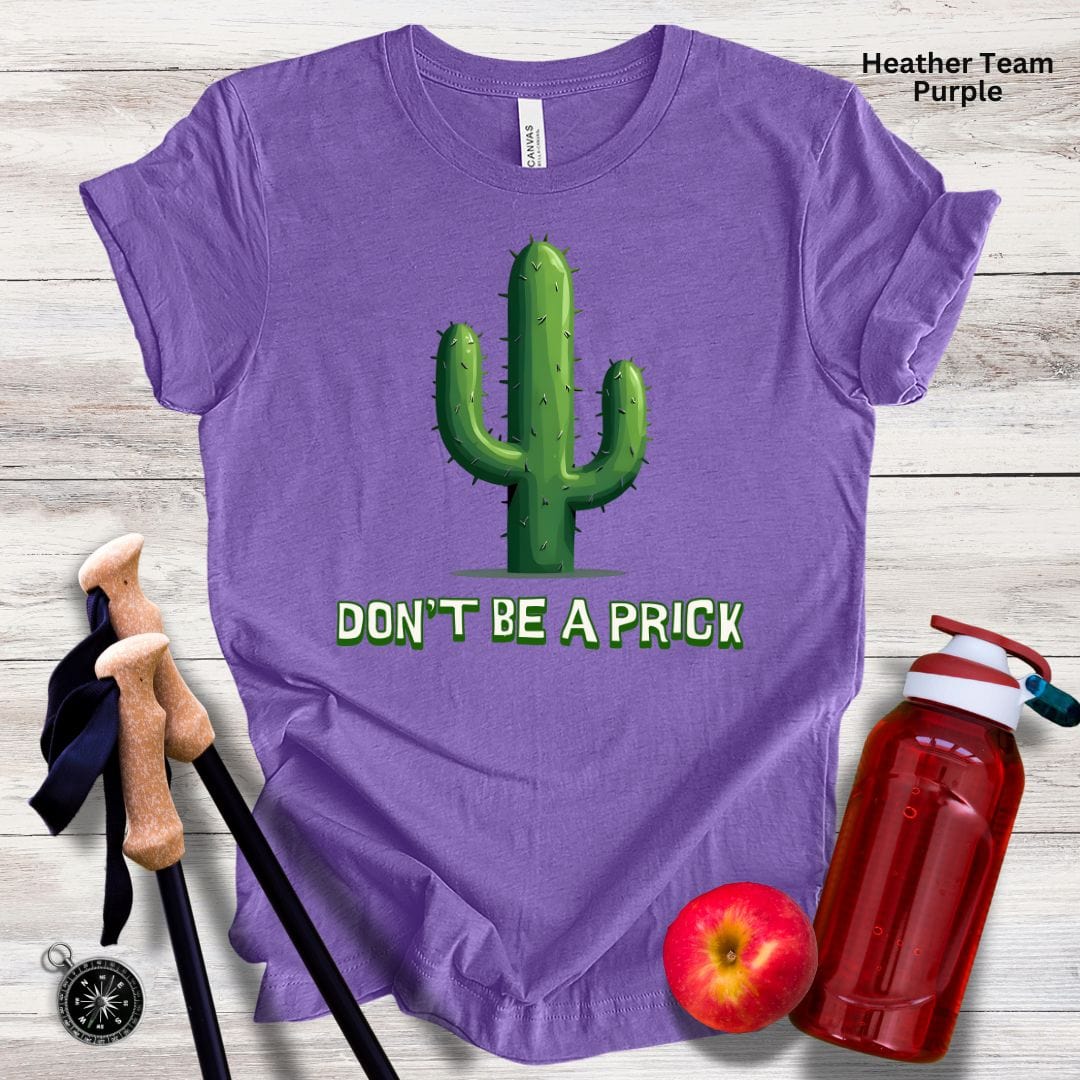 Don't Be A Prick Unisex Tee