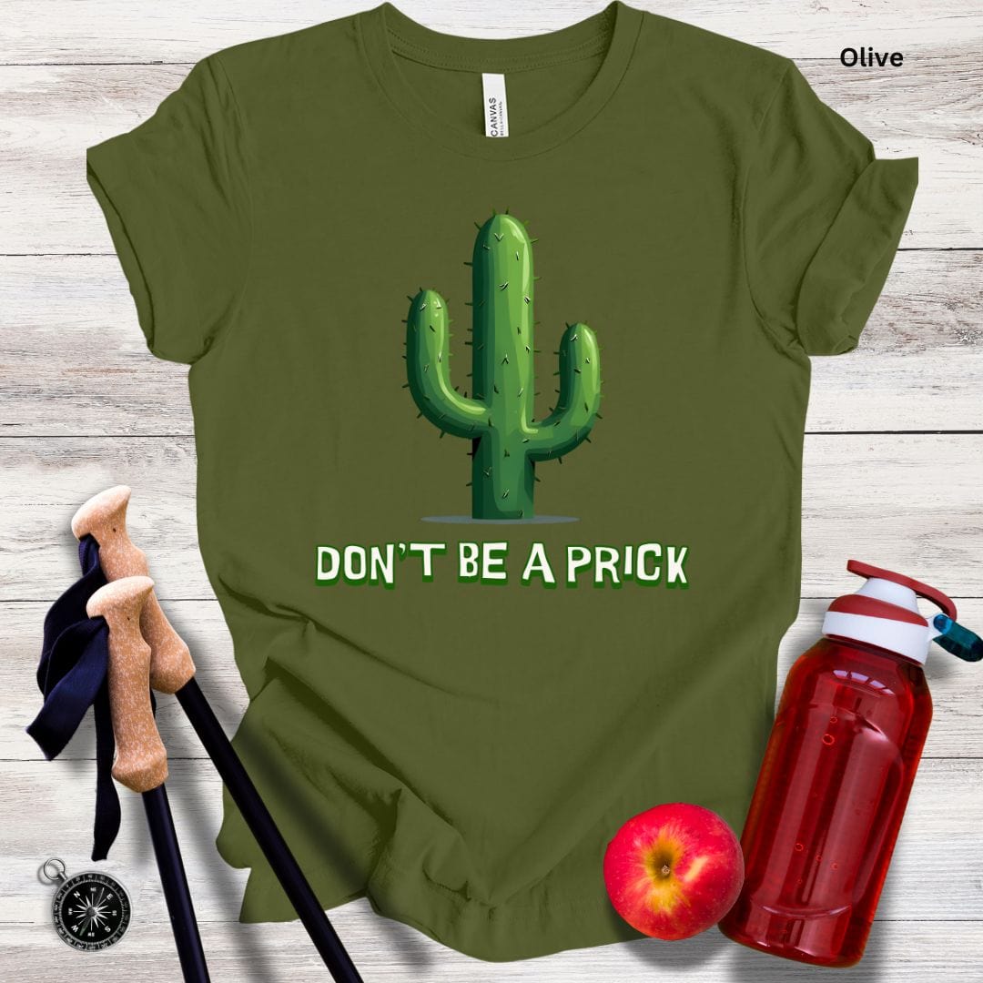 Don't Be A Prick Unisex Tee