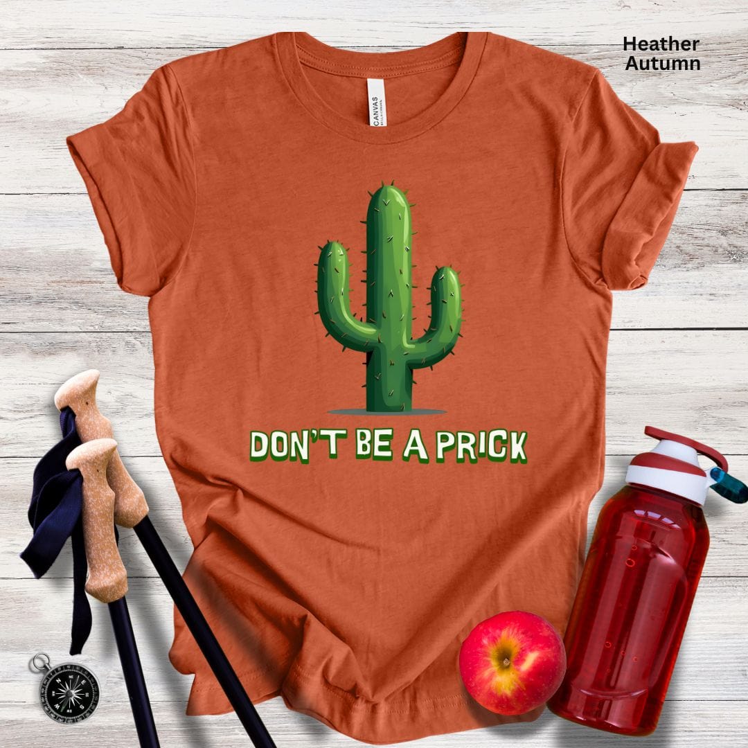 Don't Be A Prick Unisex Tee