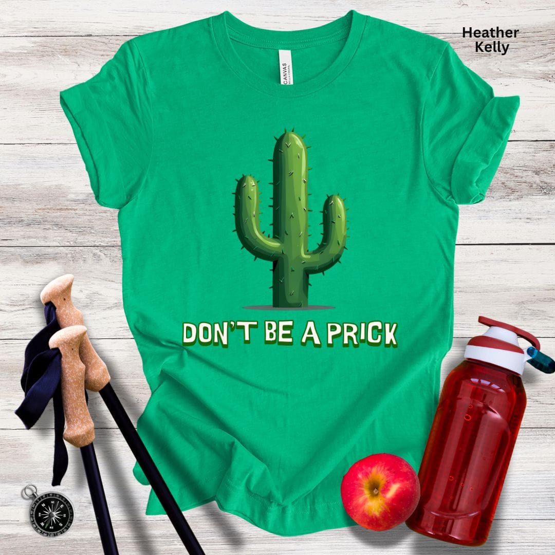 Don't Be A Prick Unisex Tee