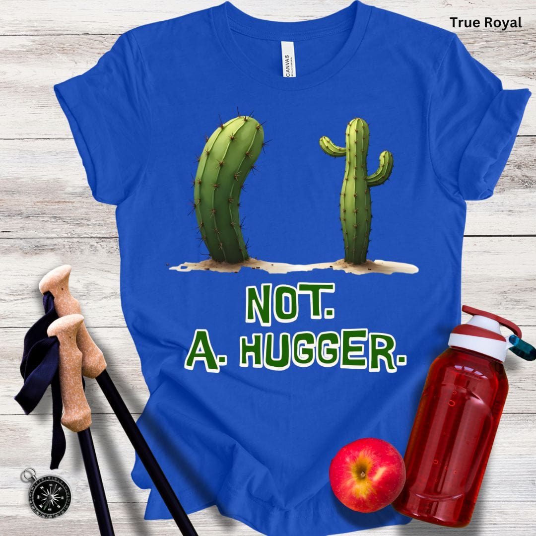 Not A Hugger Unisex Tee