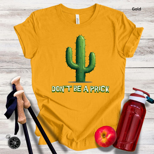 Don't Be A Prick Unisex Tee